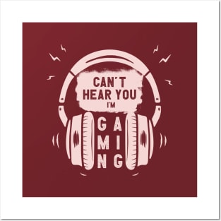 Can't Hear You I am Gaming Funny Gamer Gift Headset Posters and Art